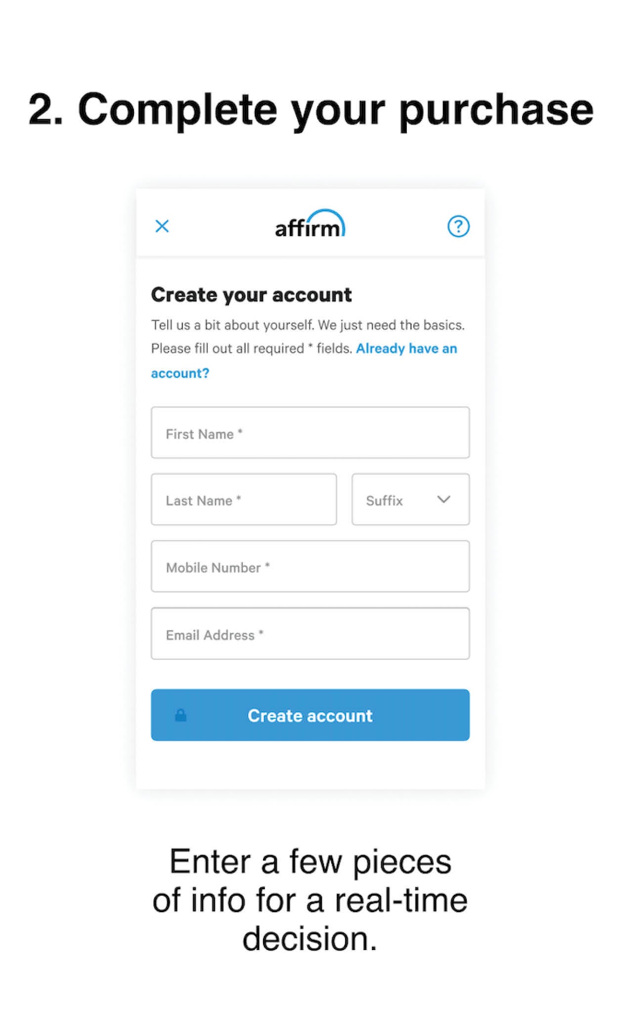 Complete your purchase Enter a few pieces of info for real-time decision